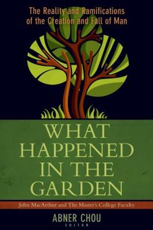 What Happened in the Garden?: The Reality and Ramifications of the Creation and Fall of Man image number 0