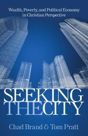 Seeking the City: Wealth, Poverty, and Political Economy in Christian Perspective image number 0