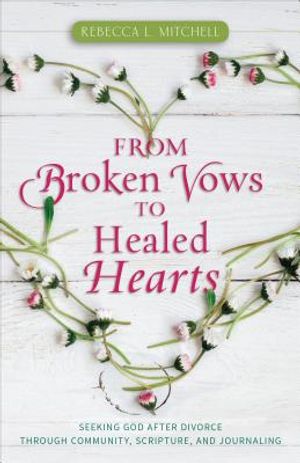 From Broken Vows to Healed Hearts: Seeking God After Divorce Through Community, Scripture, and Journaling image number 0