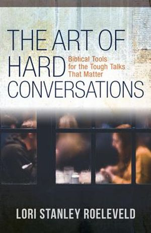 The Art of Hard Conversations: Biblical Tools for the Tough Talks That Matter image number 0