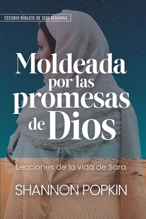 Moldeada Por Las Promesas de Dios: - Lecciones de la Vida de Sara - Estudio B&iacute;blico de Seis Semanas (Shaped by God's Promises) image number 0