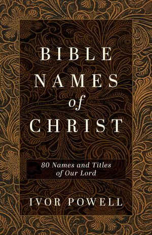 Bible Names of Christ: 80 Names and Titles of Our Lord image number 0