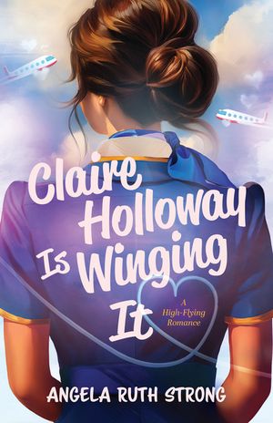 Claire Holloway Is Winging It: A High-Flying Romance image number 0