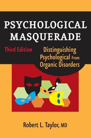 Psychological Masquerade, Second Edition: Distinguishing Psychological from Organic Disorders image number 0