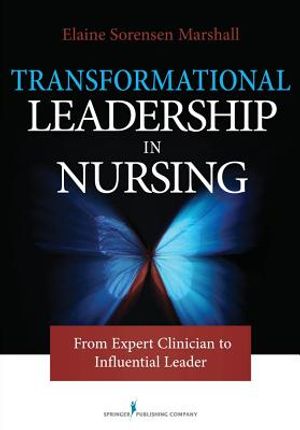 Transformational Leadership in Nursing: From Expert Clinician to Influential Leader image number 0