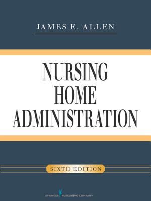 Nursing Home Administration, Sixth Edition image number 0
