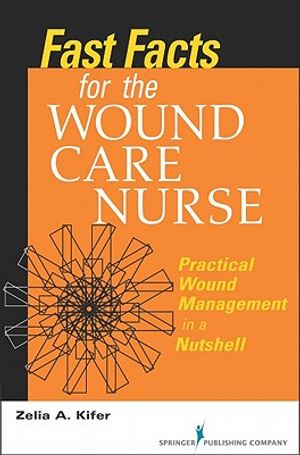 Fast Facts for Wound Care Nursing: Practical Wound Management in a Nutshell image number 0