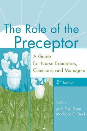The Role of the Preceptor: A Guide for Nurse Educators, Clinicians, and Managers, 2nd Edition image number 0