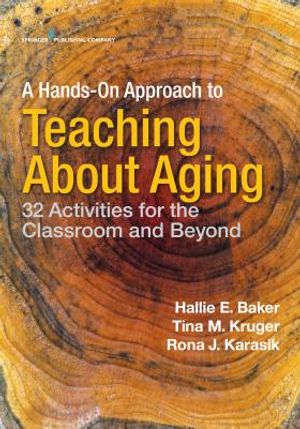 A Hands-On Approach to Teaching about Aging: 32 Activities for the Classroom and Beyond image number 0
