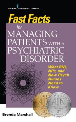 Fast Facts for Managing Patients with a Psychiatric Disorder: What Rns, Nps, and New Psych Nurses Need to Know image number 0