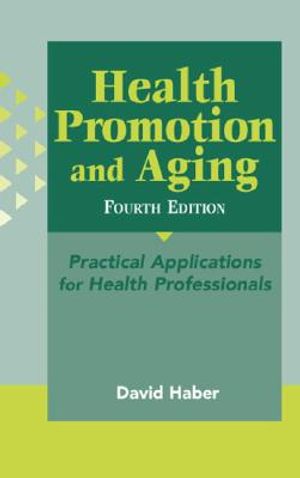 Health Promotion and Aging: Practical Applications for Health Professionals, Fourth Edition image number 0