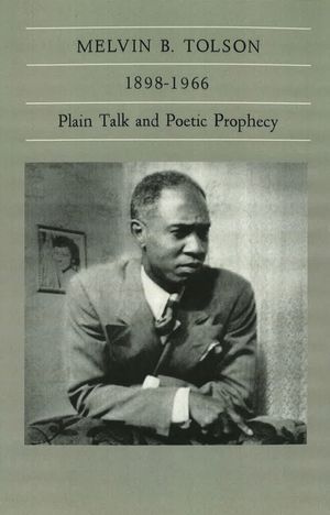 Melvin B. Tolson, 1898-1966: Plain Talk and Poetic Prophecy image number 0