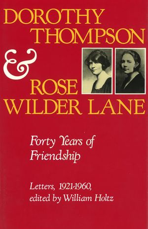 Dorothy Thompson and Rose Wilder Lane, 1: Forty Years of Friendship, Letters, 1921-1960 image number 0