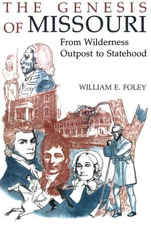 The Genesis of Missouri, 1: From Wilderness Outpost to Statehood image number 0