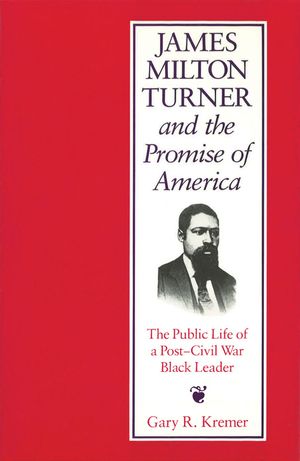 James Milton Turner and the Promise of America: The Public Life of a Post-Civil War Black Leader image number 0