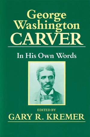 George Washington Carver, Volume 1: In His Own Words image number 0