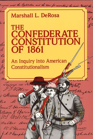 The Confederate Constitution of 1861, 1: An Inquiry Into American Constitutionalism image number 0