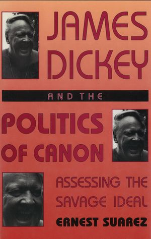 James Dickey and the Politics of Canon: Assessing the Savage Ideal image number 0
