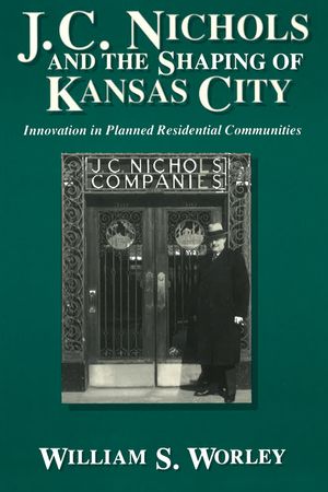 J. C. Nichols and the Shaping of Kansas City, 1: Innovation in Planned Residential Communities image number 0