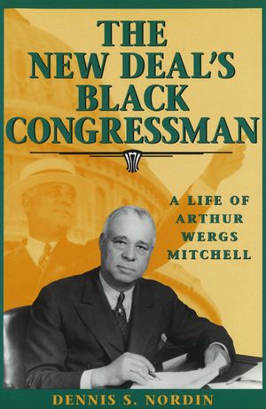 The New Deal's Black Congressman, 1: A Life of Arthur Wergs Mitchell image number 0