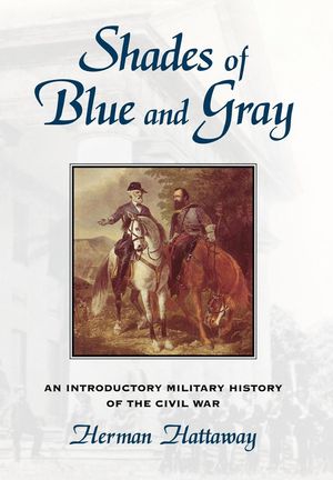 Shades of Blue and Gray, 1: An Introductory Military History of the Civil War image number 0