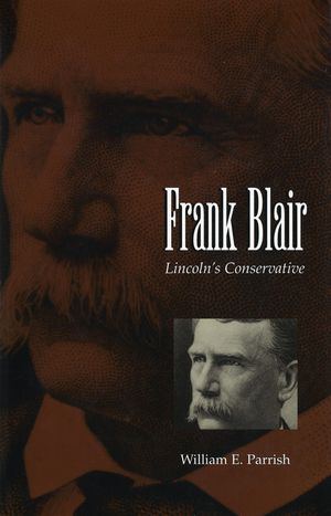 Frank Blair, 1: Lincoln's Conservative image number 0