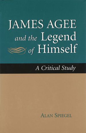 James Agee and the Legend of Himself, 1: A Critical Study image number 0