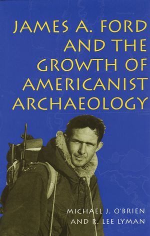 James A. Ford and the Growth of Americanist Archaeology image number 0