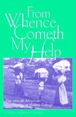 From Whence Cometh My Help, Volume 1: The African American Community at Hollins College image number 0