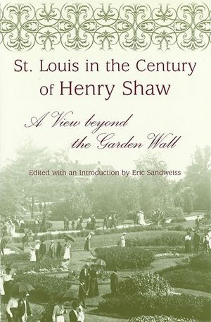 St. Louis in the Century of Henry Shaw: A View Beyond the Garden Wall image number 0