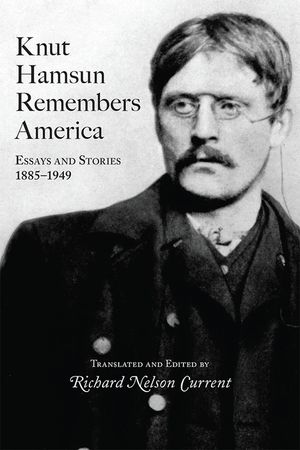 Knut Hamsun Remembers America: Essays and Stories, 1885-1949 image number 0