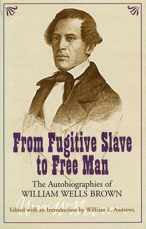 From Fugitive Slave to Free Man: The Autobiographies of William Wells Brown image number 0