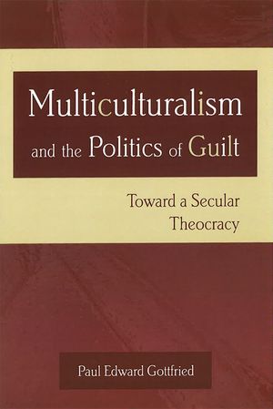 Multiculturalism and the Politics of Guilt: Toward a Secular Theocracy image number 0