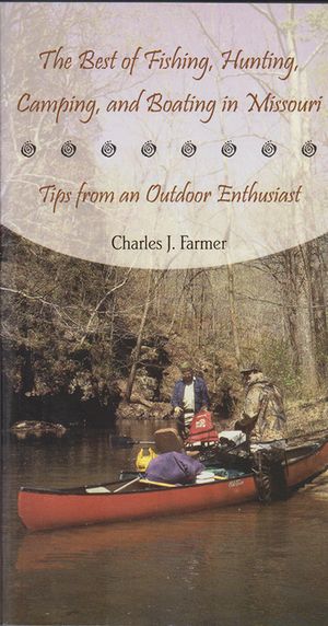 The Best of Fishing, Hunting, Camping, and Boating in Missouri: Tips from an Outdoor Enthusiast image number 0