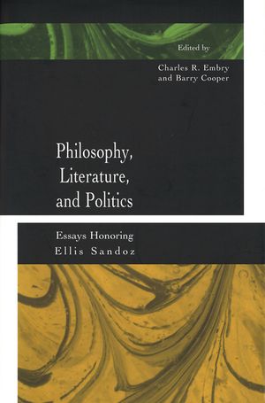 Philosophy, Literature, and Politics: Essays Honoring Ellis Sandoz image number 0