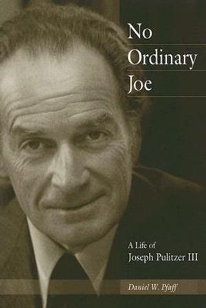 No Ordinary Joe: A Life of Joseph Pulitzer III image number 0