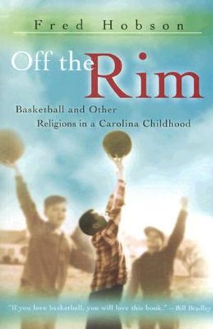 Off the Rim: Basketball and Other Religions in a Carolina Childhood image number 0