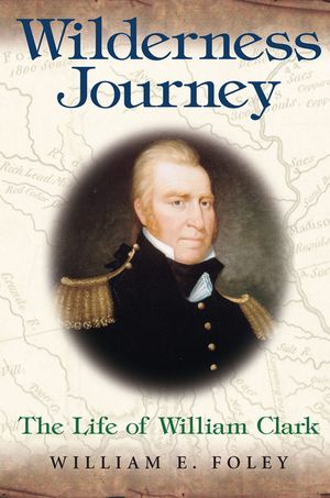 Wilderness Journey: The Life of William Clark image number 0