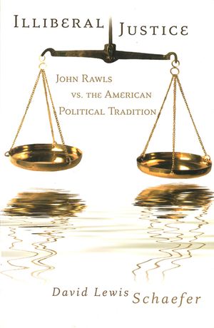 Illiberal Justice, 1: John Rawls vs. the American Political Tradition image number 0