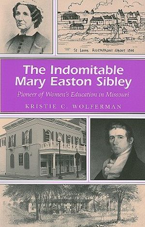 The Indomitable Mary Easton Sibley: Pioneer of Women's Education in Missouri image number 0