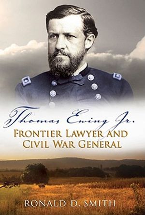 Thomas Ewing Jr.: Frontier Lawyer and Civil War General image number 0