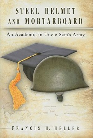 Steel Helmet and Mortarboard: An Academic in Uncle Sam's Army image number 0