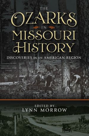 The Ozarks in Missouri History: Discoveries in an American Region image number 0