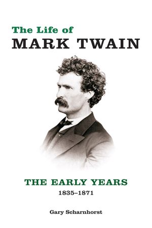 The Life of Mark Twain, 1: The Early Years, 1835-1871 image number 0