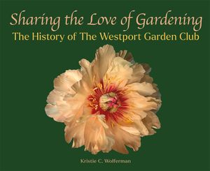 Sharing the Love of Gardening: The History of the Westport Garden Club image number 0