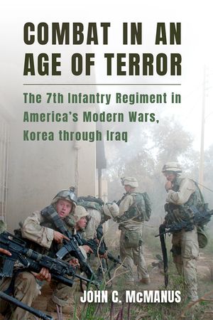 Combat in an Age of Terror: The 7th Infantry Regiment in America's Modern Wars, Korea Through Iraq image number 0