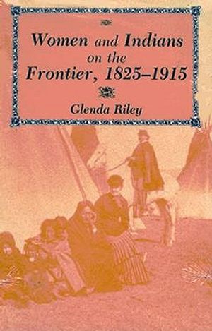 Women and Indians on the Frontier, 1825-1915 image number 0