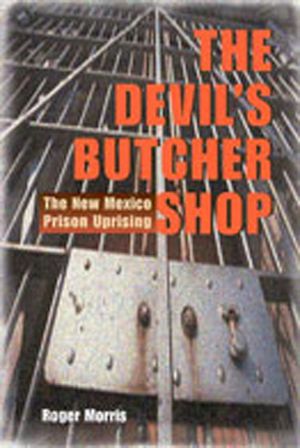 The Devil's Butcher Shop: The New Mexico Prison Uprising image number 0