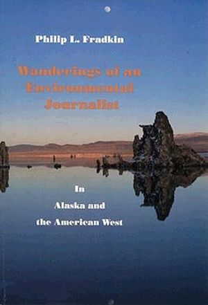 Wanderings of an Environmental Journalist in Alaska and the American West: In Alaska and the American West image number 0