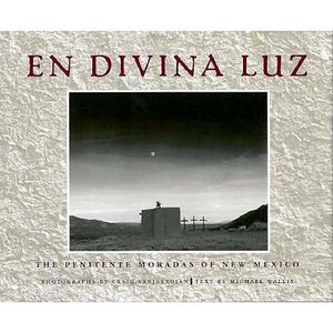 En Divina Luz: The Penitente Moradas of New Mexico image number 0